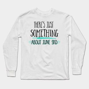 There's just something about June3rd - Gilmore Girls Day Long Sleeve T-Shirt